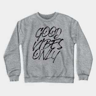 Good Vibes Only Crewneck Sweatshirt